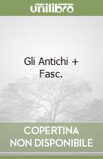 Gli Antichi + Fasc. libro