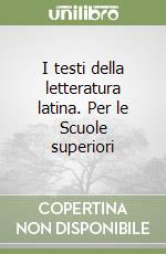 I testi della letteratura latina. Per le Scuole superiori libro