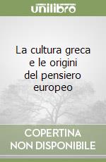 La cultura greca e le origini del pensiero europeo libro