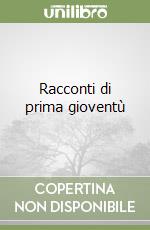 Racconti di prima gioventù libro