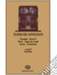 Teatro del Novecento. Per le Scuole superiori libro