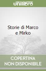 Storie di Marco e Mirko libro