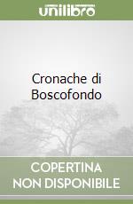 Cronache di Boscofondo libro