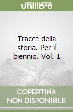 Tracce della storia. Per il biennio. Vol. 1 libro