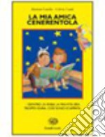 La mia amica Cenerentola libro