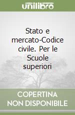 Stato e mercato-Codice civile. Per le Scuole superiori libro