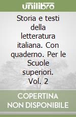 Storia e testi della letteratura italiana. Con quaderno. Per le Scuole superiori. Vol. 2 libro