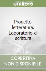 Progetto letteratura. Laboratorio di scrittura libro