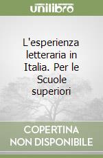 L'esperienza letteraria in Italia. Per le Scuole superiori libro