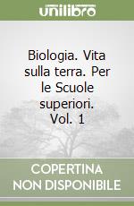 Biologia. Vita sulla terra. Per le Scuole superiori. Vol. 1 libro