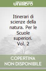 Itinerari di scienze della natura. Per le Scuole superiori. Vol. 2 libro