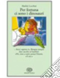 Per fortuna ci sono i dinosauri libro