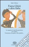 Fanta-Ghirò e altre fiabe. La ragazza si vestì da guerriero; con l'elmo; l'armatura; la spada e due pistole... libro