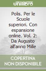 Polis. Per le Scuole superiori. Con espansione online. Vol. 2: Da Augusto all'anno Mille libro