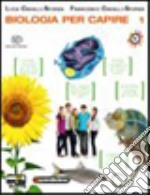 Biologia per capire. Per le Scuole superiori. Con CD-ROM. Con espansione online. Vol. 1 libro