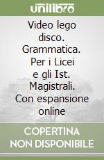 Video lego disco. Grammatica. Per i Licei e gli Ist. Magistrali. Con espansione online libro