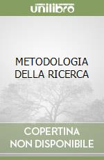 METODOLOGIA DELLA RICERCA libro