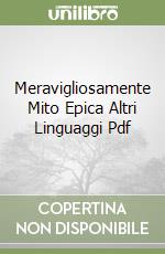 Meravigliosamente Mito Epica Altri Linguaggi Pdf libro