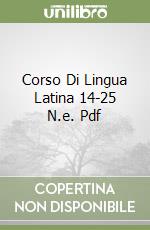 Corso Di Lingua Latina 14-25 N.e. Pdf libro