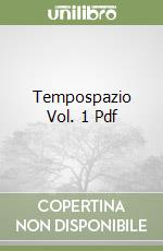 Tempospazio Vol. 1 Pdf libro