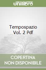 Tempospazio Vol. 2 Pdf libro