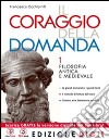 Il coraggio della domanda. Con Guida all'esposizione orale e scritta. Per le Scuole superiori. Con espansione online libro