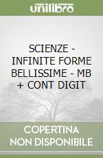 SCIENZE - INFINITE FORME BELLISSIME - MB + CONT DIGIT libro