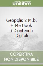 Geopolis 2 M.b. + Me Book + Contenuti Digitali libro