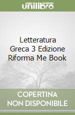 Letteratura Greca 3 Edizione Riforma Me Book libro