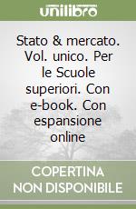 Stato & mercato. Vol. unico. Per le Scuole superiori. Con e-book. Con espansione online libro