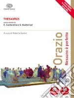 Thesaurus. Orazio. Nessuno è perfetto. Per i Licei. Con e-book. Con espansione online libro