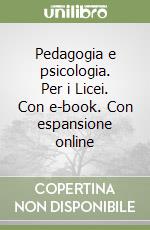 Pedagogia e psicologia. Per i Licei. Con e-book. Con espansione online libro