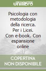 Psicologia con metodologia della ricerca. Per i Licei. Con e-book. Con espansione online libro