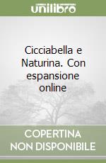 Cicciabella e Naturina. Con espansione online libro