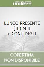 LUNGO PRESENTE  (IL)  M B  + CONT  DIGIT libro