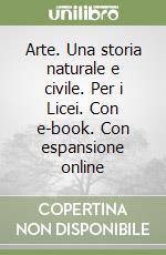 Arte. Una storia naturale e civile. Per i Licei. Con e-book. Con espansione online libro