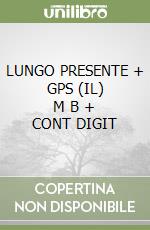 LUNGO PRESENTE + GPS (IL)   M B  + CONT  DIGIT libro