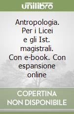 Antropologia. Per i Licei e gli Ist. magistrali. Con e-book.  