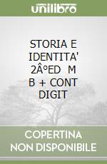 STORIA E IDENTITA' 2Â°ED   M B  + CONT DIGIT libro