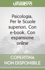 Psicologia. Per le Scuole superiori. Con e-book. Con espansione online libro