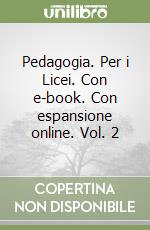 Pedagogia. Per i Licei. Con e-book. Con espansione online. Vol. 2 libro