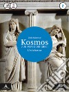 Kosmos l'universo dei greci. Per i Licei e gli Ist. magistrali. Con e-book. Con espansione online. Vol. 2: Età classica libro