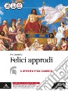 Felici approdi. Mito e epica. Per le Scuole superiori. Con e-book. Con espansione online libro