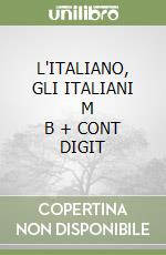 L'ITALIANO, GLI ITALIANI       M B  + CONT DIGIT libro