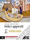 Felici approdi. Poesia teatro (senza poesia delle origini). Per le Scuole superiori. Con e-book. Con espansione online libro