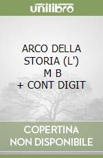 ARCO DELLA STORIA (L')     M B  + CONT DIGIT libro