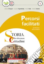 Storia: per diventare cittadini. Percorsi facilitati di storia. Per i Licei e gli Ist. magistrali. Con e-book. Con espansione online libro