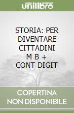 STORIA: PER DIVENTARE CITTADINI      M B  + CONT DIGIT libro