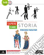 Sapere fare storia. Percorsi facilitati. Per gli Ist. tecnici e professionali. Con e-book. Con espansione online libro