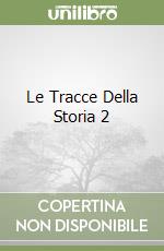 Le Tracce Della Storia 2 libro